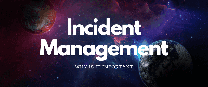 Why is incident management important?