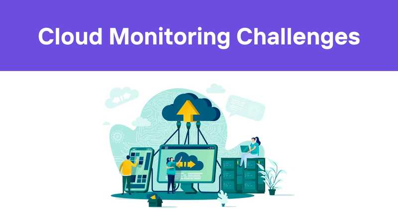 Cloud Monitoring Challenges: How to Overcome Key Obstacles - Odown - uptime monitoring and status page