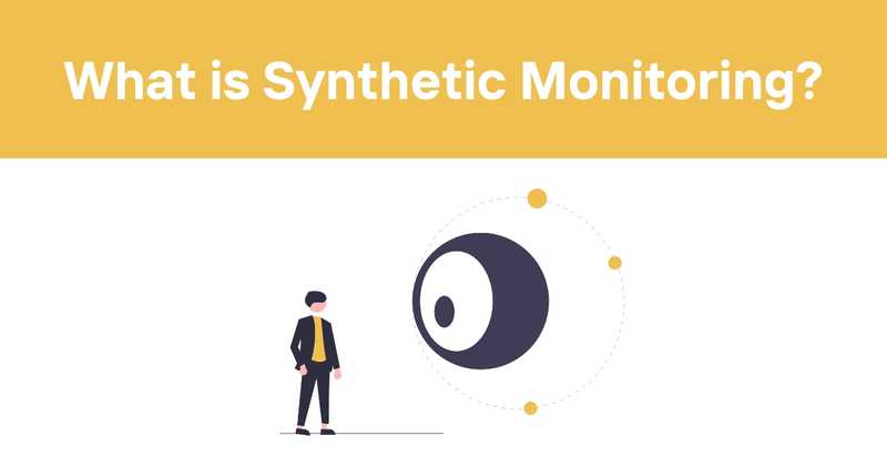 What is Synthetic Monitoring? A Detailed Guide for Developers - Odown - uptime monitoring and status page