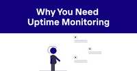 5 Critical Reasons Your Company Needs Uptime Monitoring