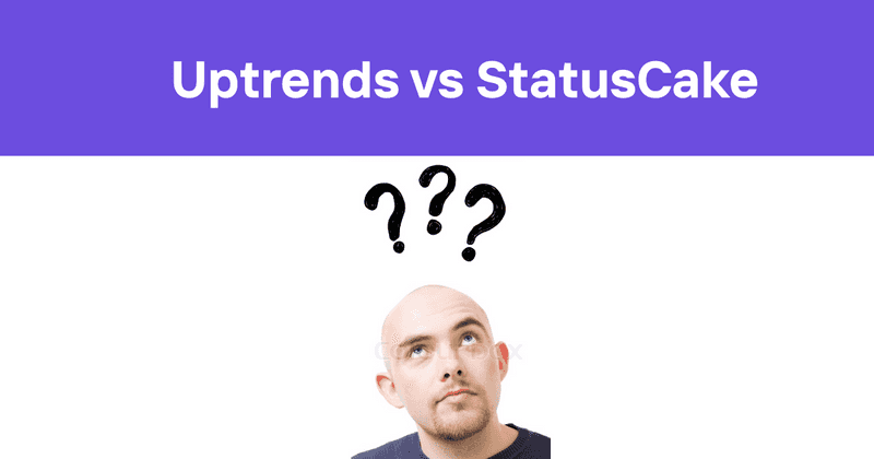 Uptrends vs StatusCake: Comparing Key Differences to Help You Choose the Right Solution - Odown - uptime monitoring and status page