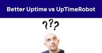 Better Uptime vs UpTimeRobot