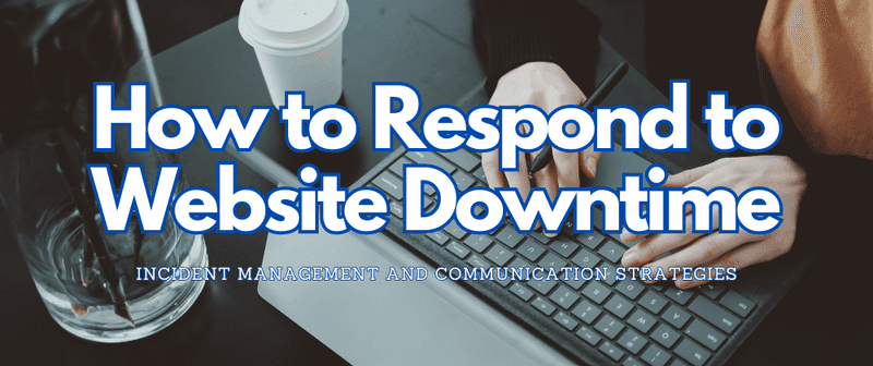 How to Respond to Website Downtime: Incident Management and Communication Strategies - Odown - uptime monitoring and status page