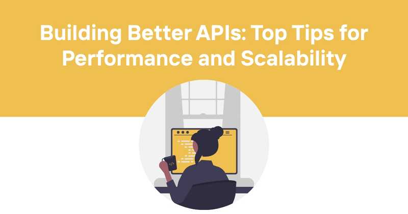 Building Better APIs: Top Tips for Performance and Scalability - Odown - uptime monitoring and status page