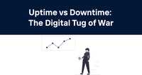 Uptime vs Downtime: The Digital Tug of War