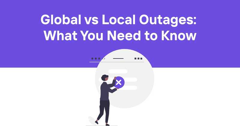 Global vs. Local Outages: What You Need to Know - Odown - uptime monitoring and status page