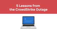 5 Critical Lessons from the CrowdStrike Outage for Improving Crisis Management