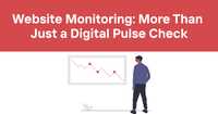 Website Monitoring: More Than Just a Digital Pulse Check